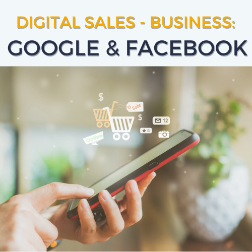 KHÓA HỌC HCM - DIGITAL SALES - BUSINESS: GOOGLE & FACEBOOK