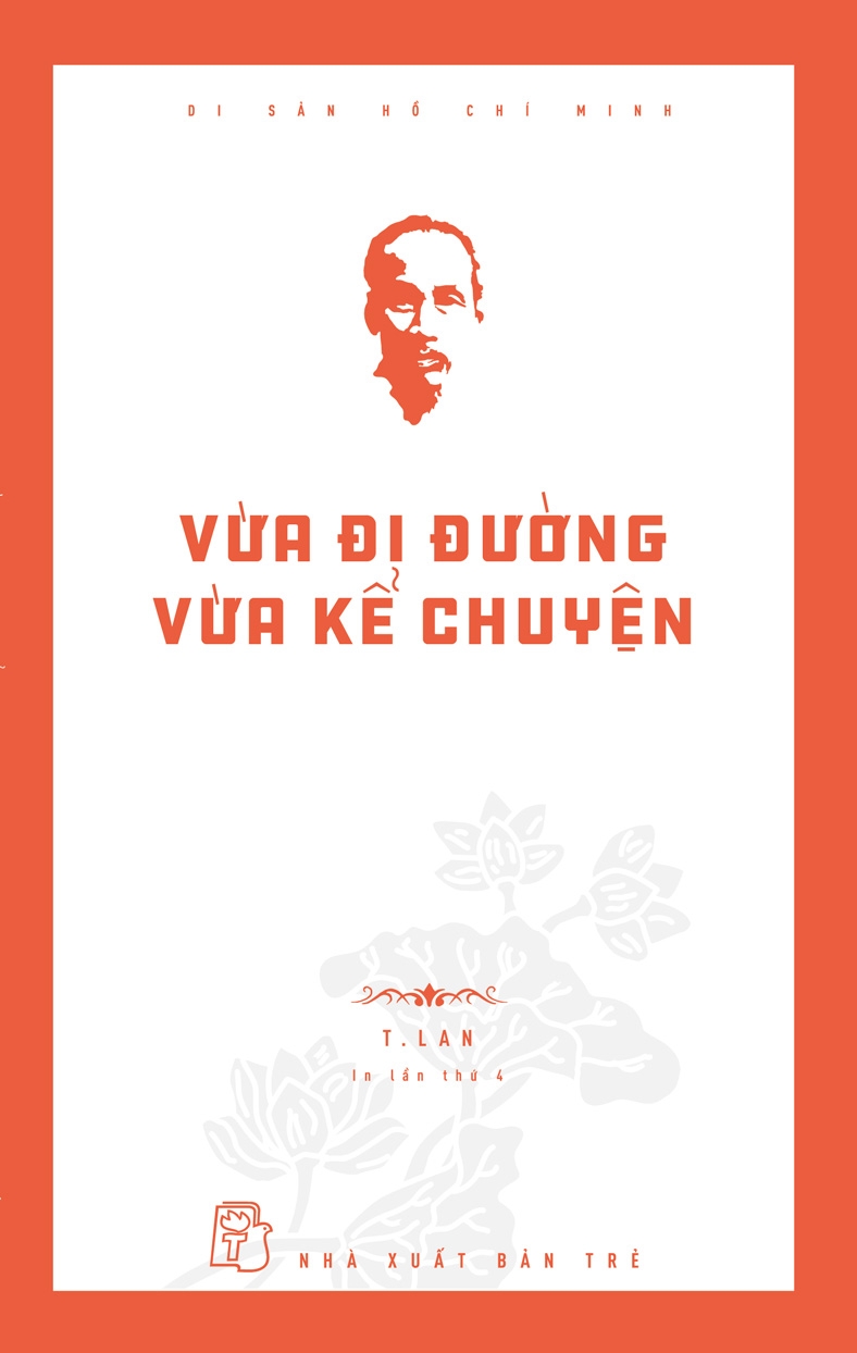 Di sản Hồ Chí Minh. Vừa đi đường vừa kể chuyện
