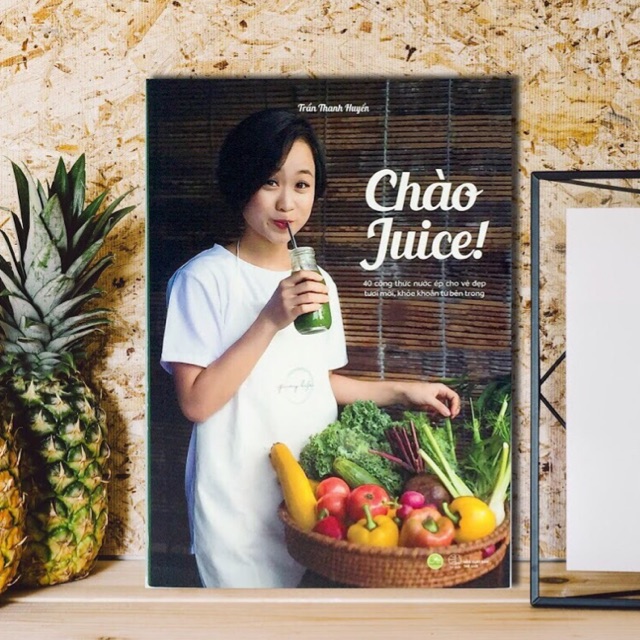 Top 1 Sách Dinh Dưỡng Bán Chạy: Chào Juice (40 Công Thức Nước Ép Cho Vẻ Đẹp Tươi Mới, Khỏe Khoắn Từ Bên Trong) - Tặng Kèm Bookmark Green Life