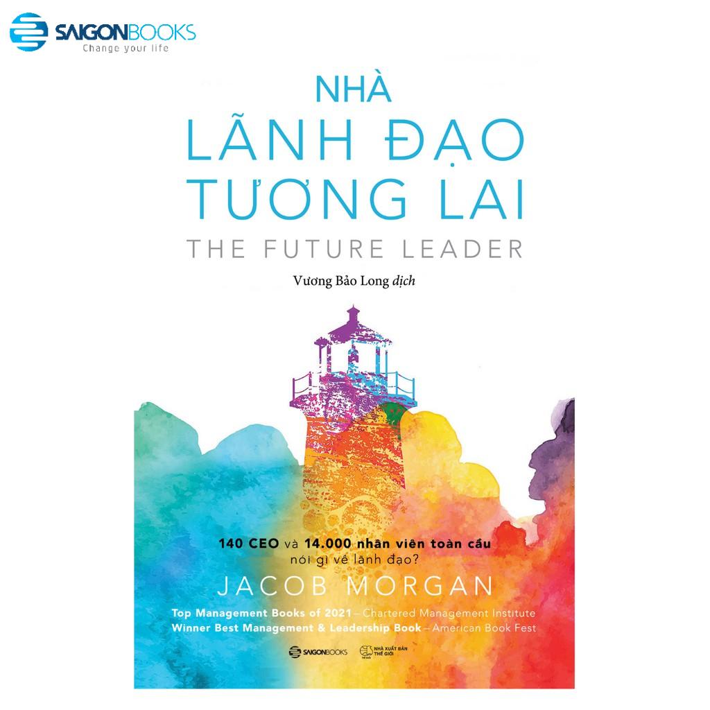 SÁCH: Nhà lãnh đạo tương lai: 140 CEO và 14.000 nhân viên toàn cầu nói gì về lãnh đạo? - Tác giả Jacob Morgan