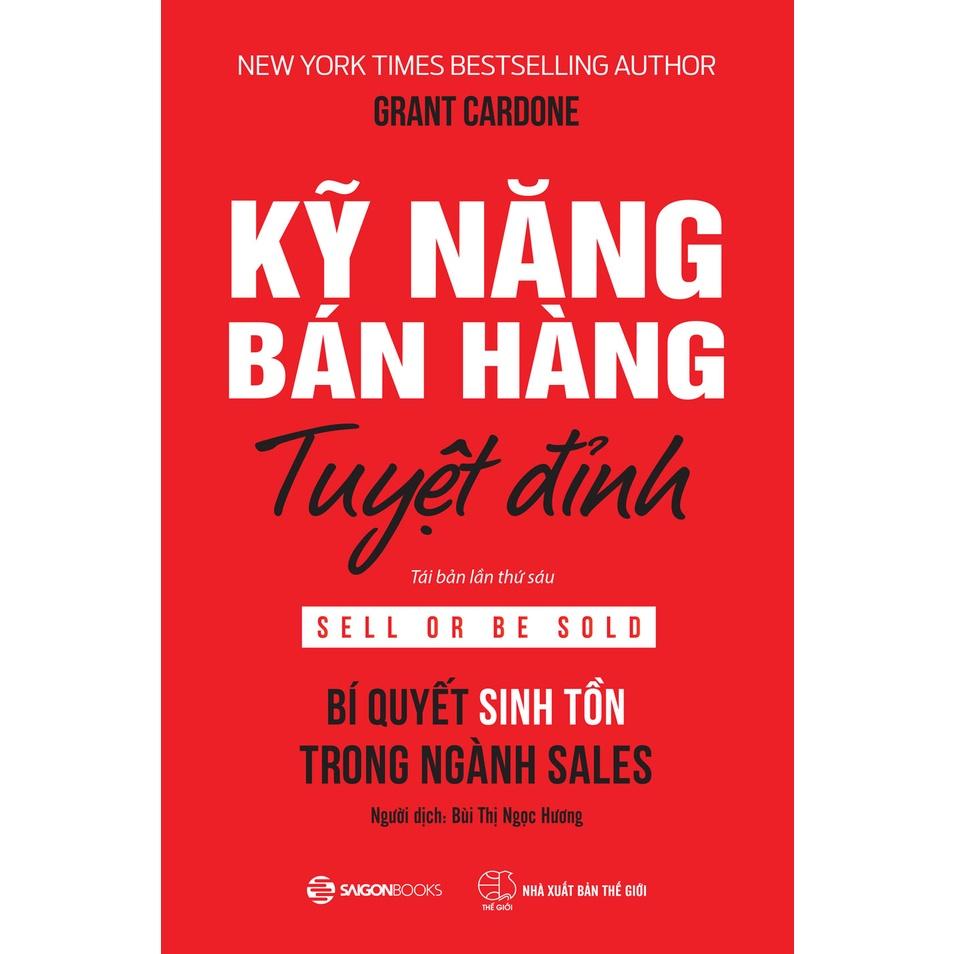 Kỹ năng bán hàng tuyệt đỉnh: Bí quyết sinh tồn trong ngành sales (Sell or Be Sold) - Bản Quyền