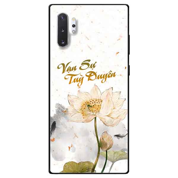 Ốp lưng in cho Samsung Note 10 Plus Mẫu Vạn Sự Tuỳ Duyên