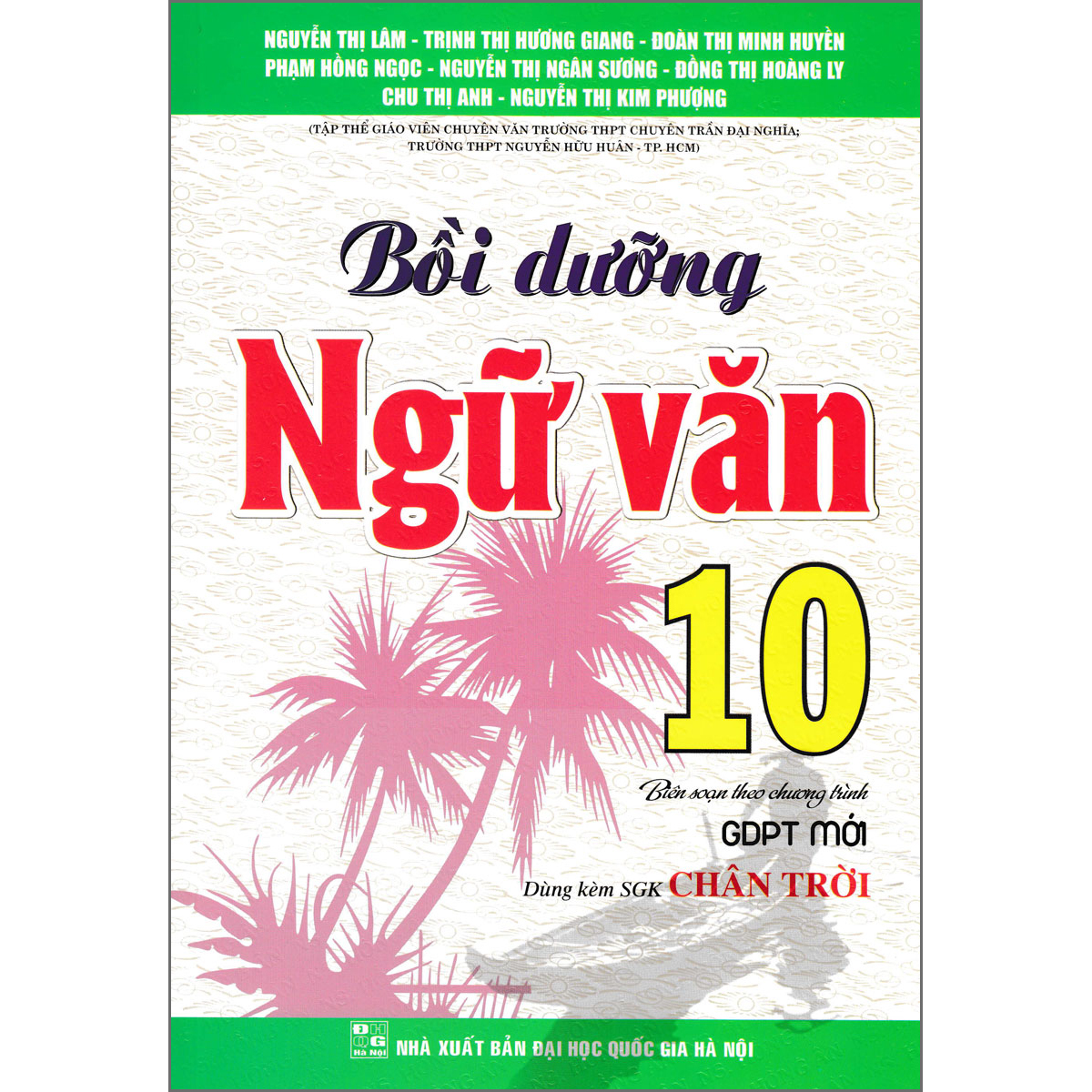 Bồi Dưỡng Ngữ Văn 10 (Dùng Kèm SGK Chân Trời)