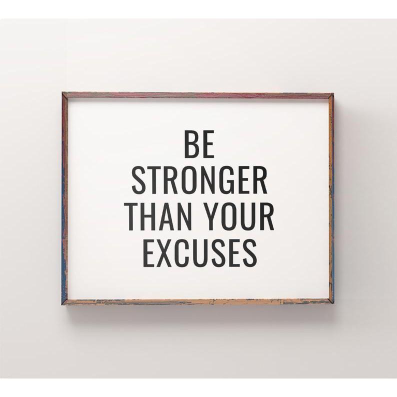 Tranh treo tường | - Typography-Be Stronger Than Your Excuses 44 , tranh canvas giá rẻ