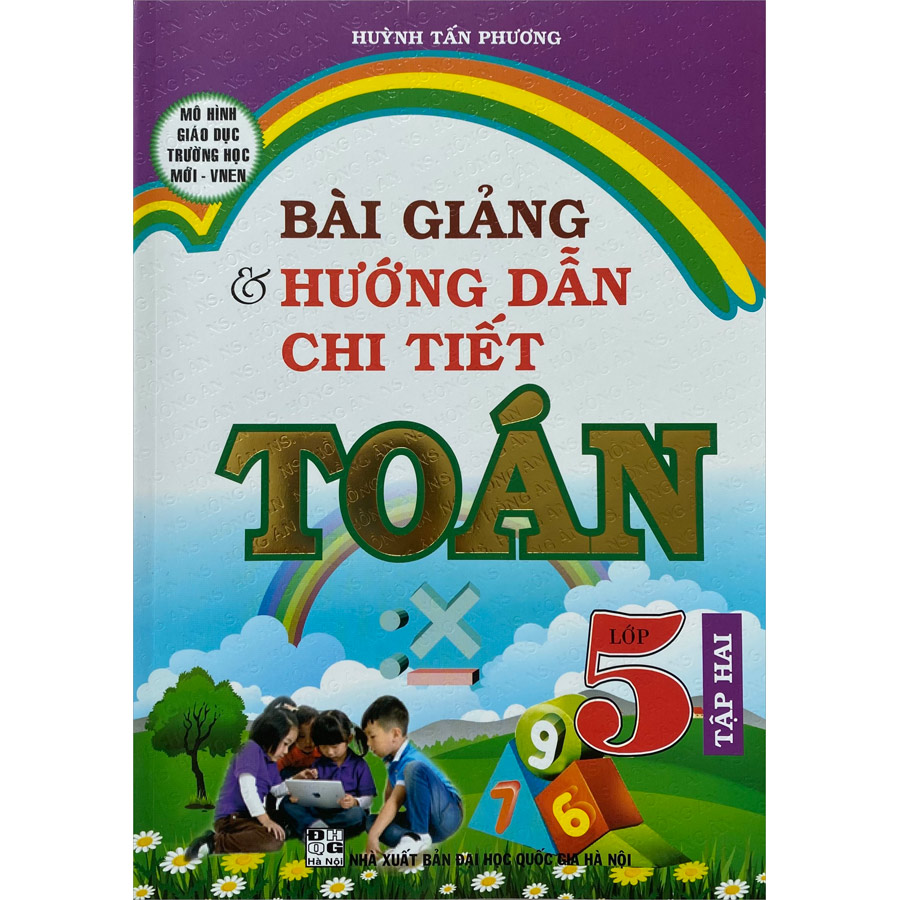 Bài Giảng Và Hướng Dẫn Chi Tiết Toán 5 (Tập 2)