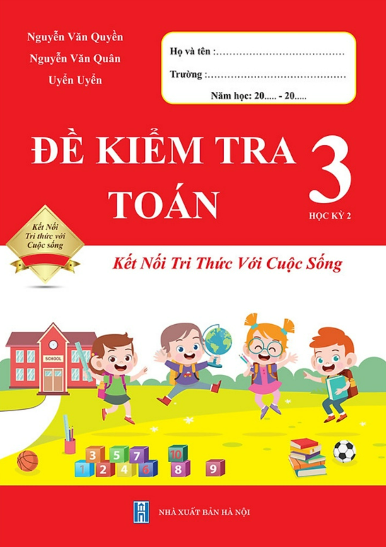 Sách - Đề Kiểm Tra Toán 3 Học Kì 2 - Kết Nối Tri Thức Với Cuộc Sống