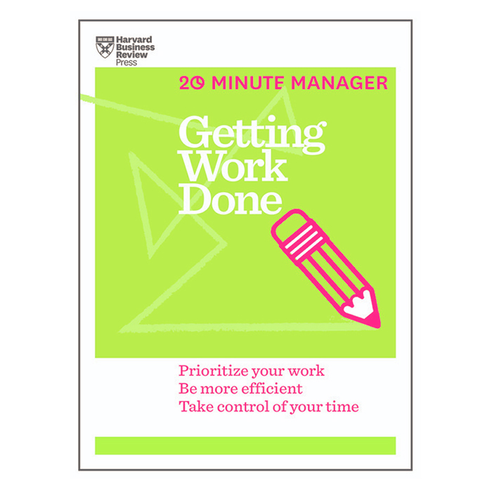 Harvard Business Review 20 Minute Manager Series Getting Work Done