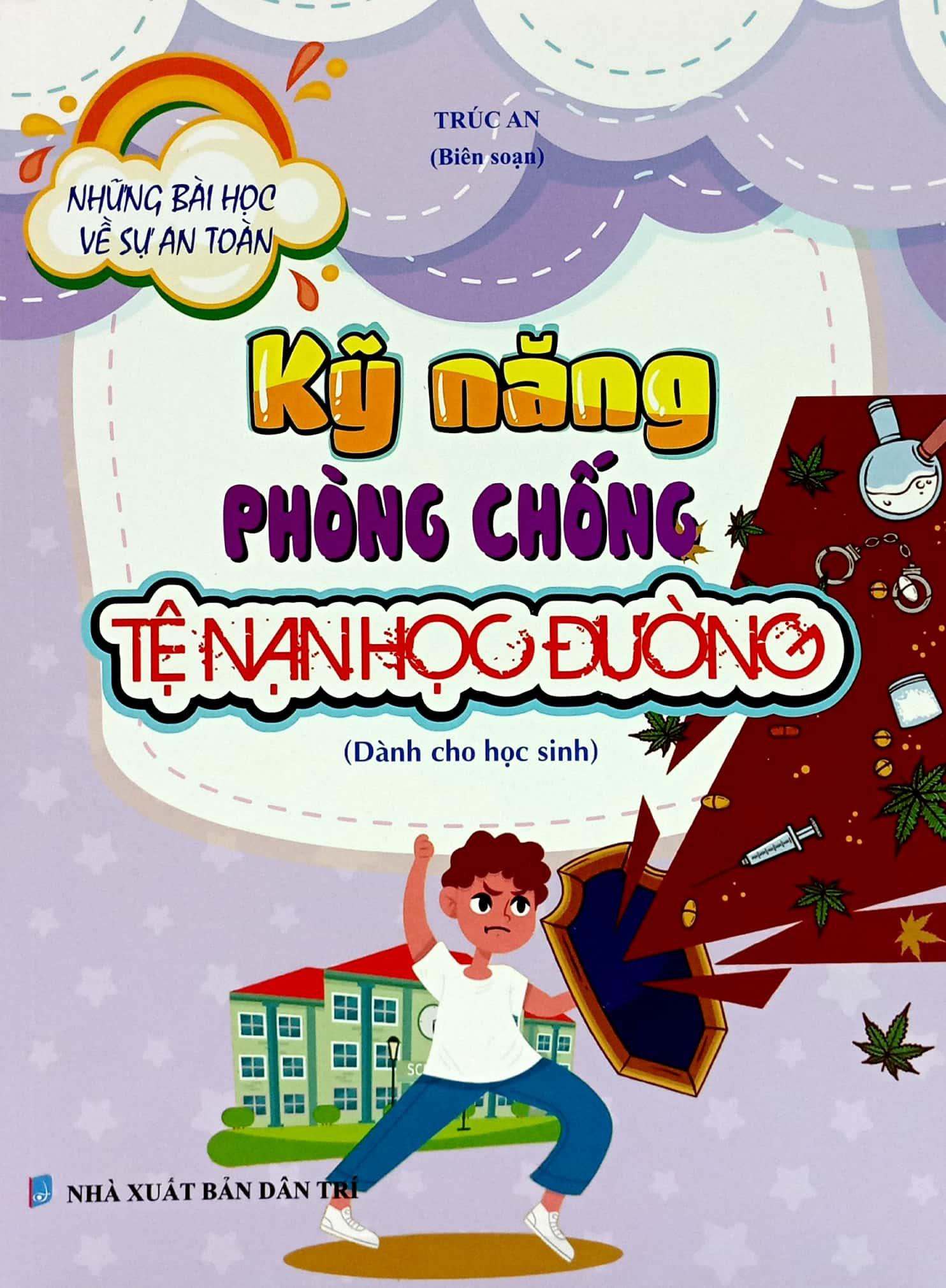 Những Bài Học Về Sự An Toàn - Kỹ Năng Phòng Chống Tệ Nạn Học Đường (Dành Cho Học Sinh)