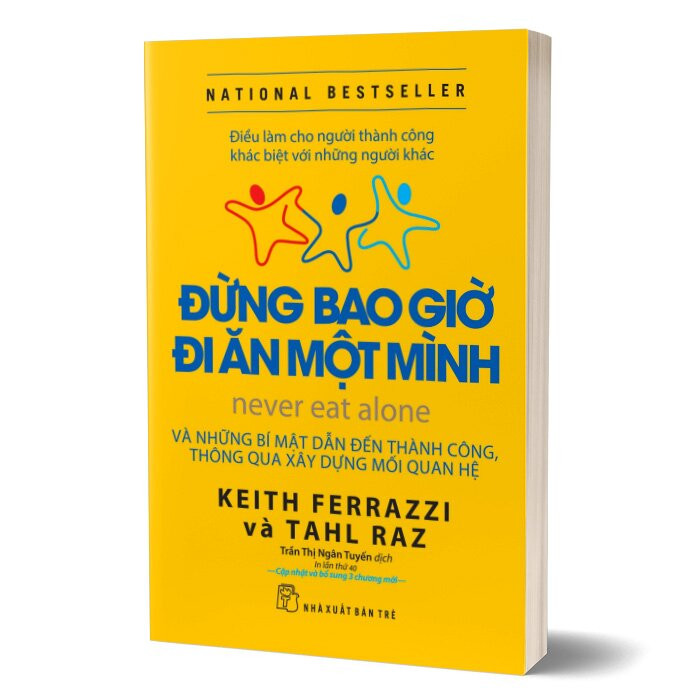 ĐỪNG BAO GIỜ ĐI ĂN MỘT MÌNH - Keith Ferrazzi & Tahl Raz - Trần Thị Ngân Tuyến dịch -