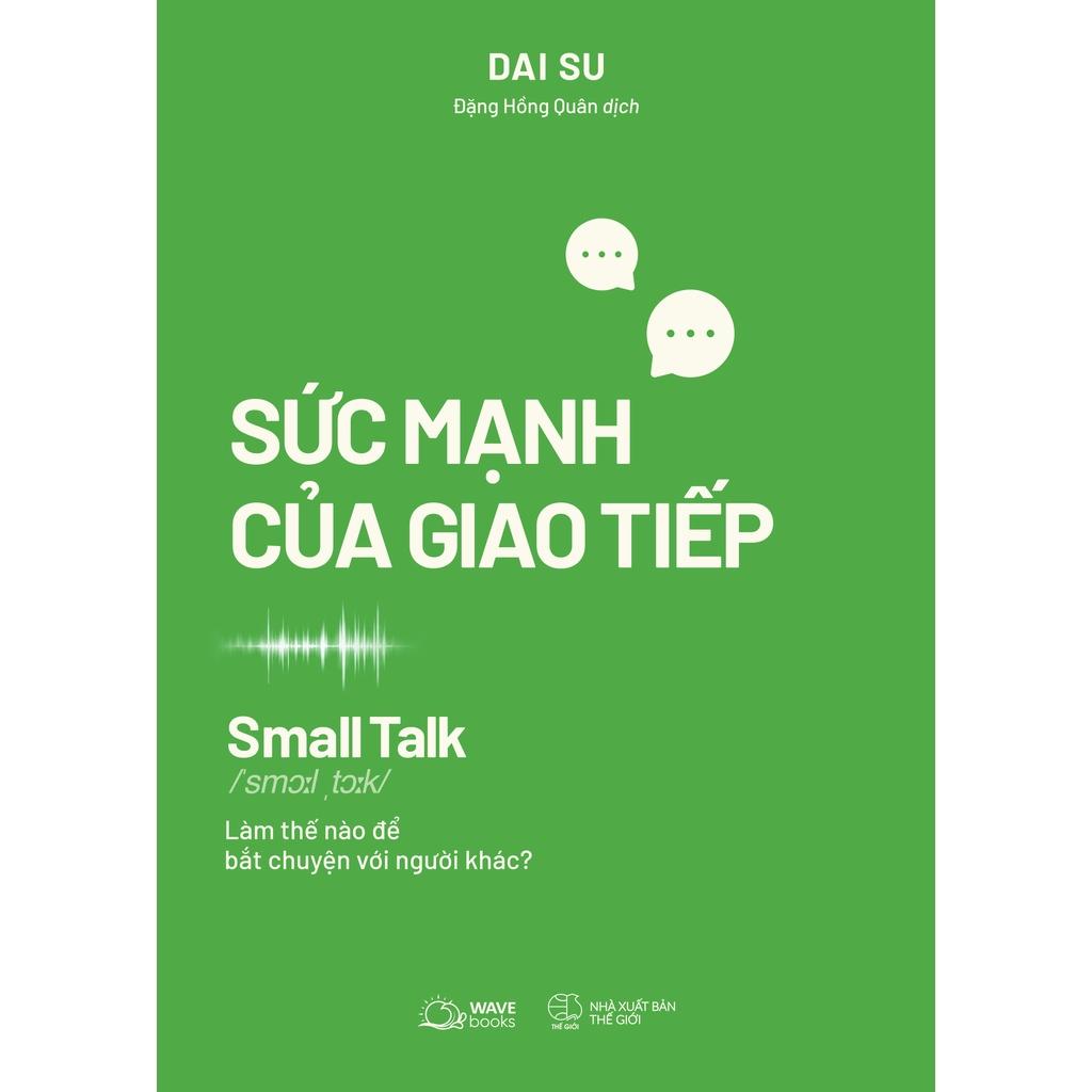 Sách SMALL TALK - Sức Mạnh Của Giao Tiếp - Skybooks - BẢN QUYỀN