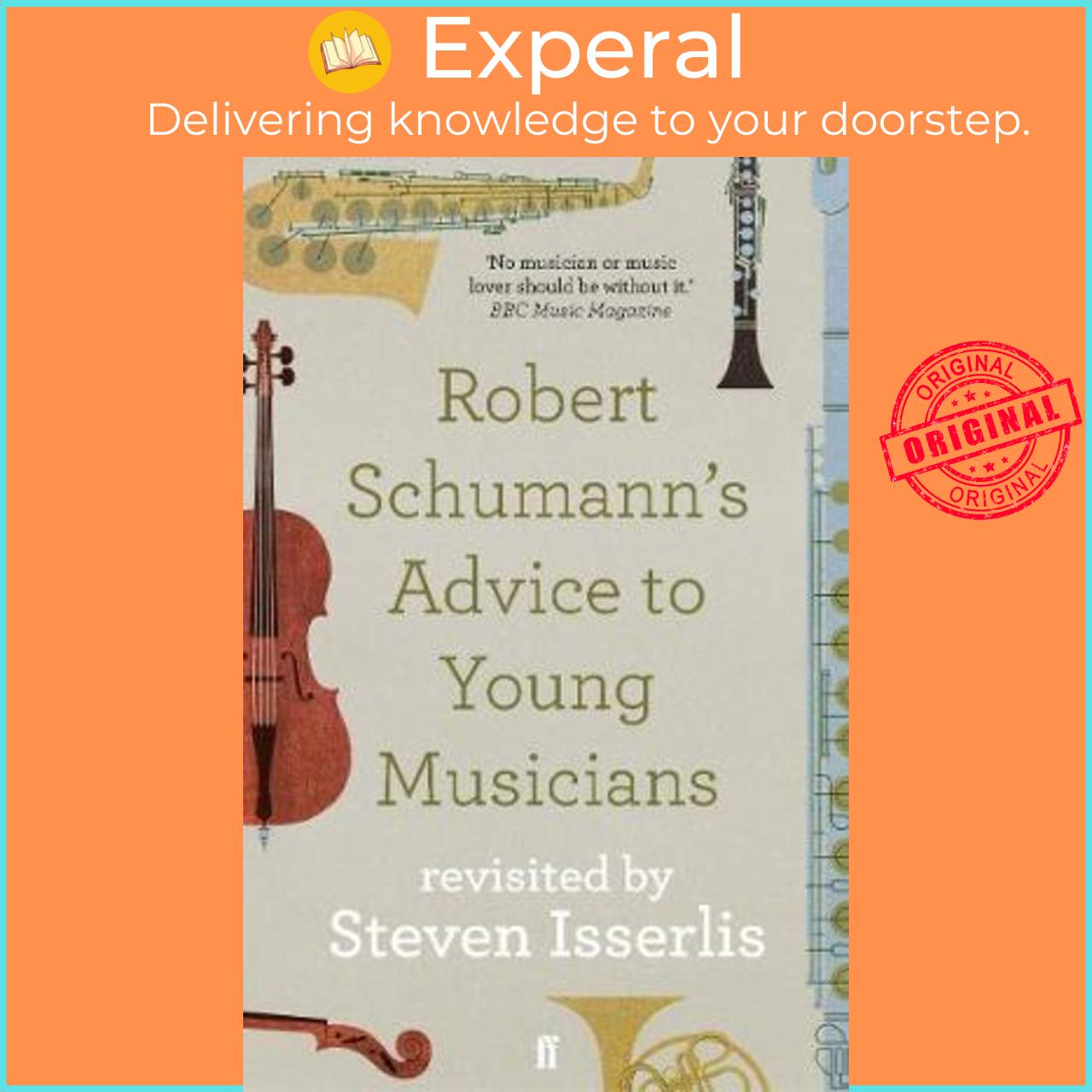 Sách - Robert Schumann's Advice to Young Musicians : Revisited by Steven Isse by Steven Isserlis