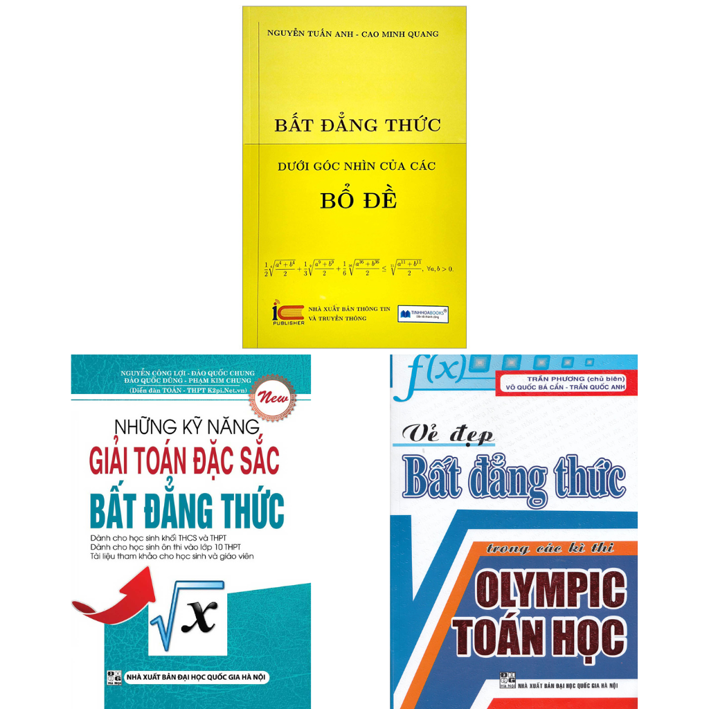 Combo Những Kỹ Năng Giải Toán Đặc Sắc Bất Đẳng Thức + Bất Đẳng Thức Dưới Góc Nhìn Của Các Bổ Đề + Vẻ Đẹp Bất Đẳng Thức Trong Các Kì Thi Olympic Toán Học