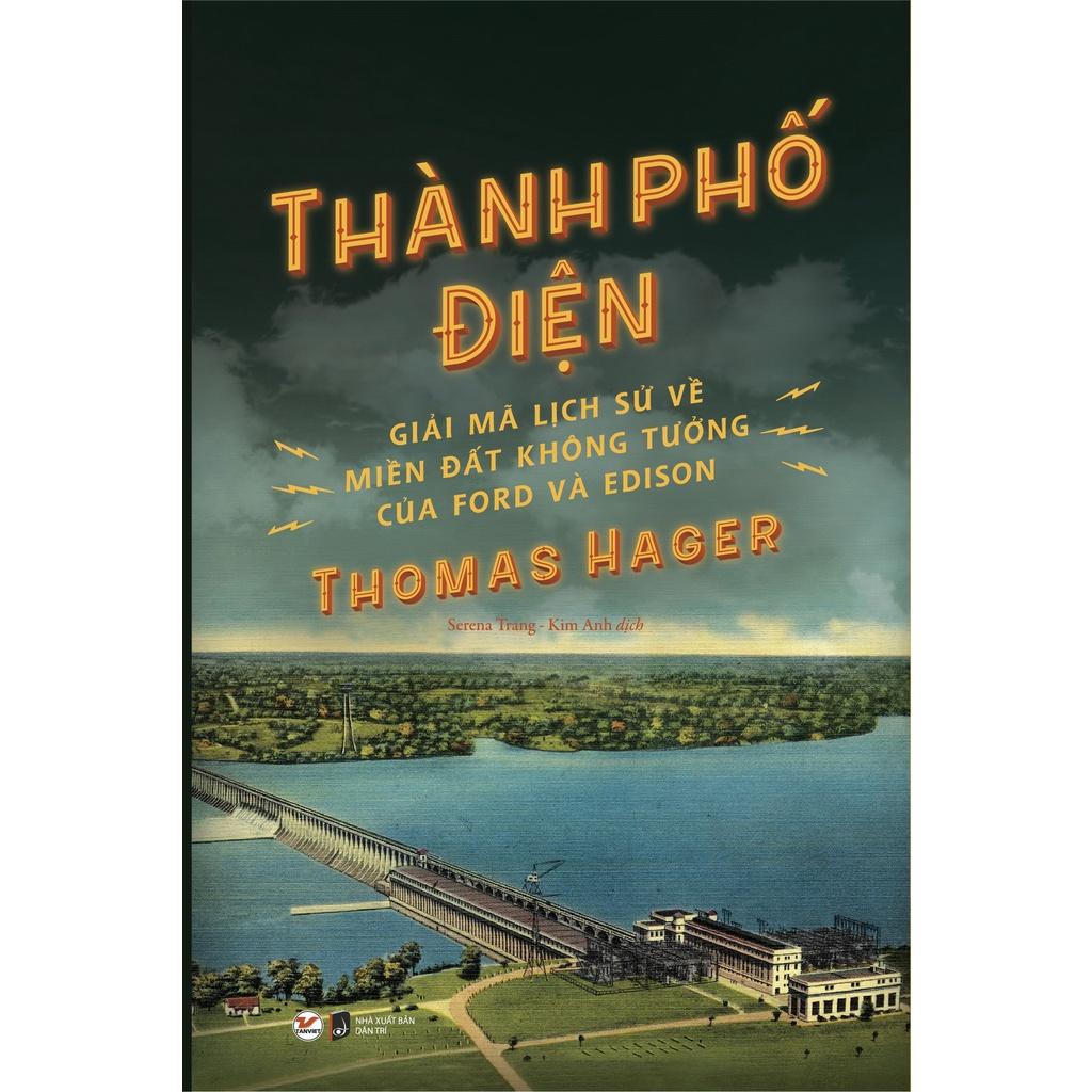 Thành Phố Điện - Giải Mã Lịch Sử Về Miền Đất Không Tưởng Của Ford Và Edison - Bàn Quyền