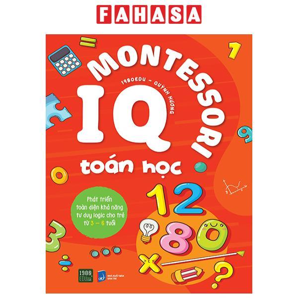 IQ Montessori Toán Học - Phát Triển Toàn Diện Khả Năng Tư Duy Logic Cho Trẻ Từ 3-6 Tuổi