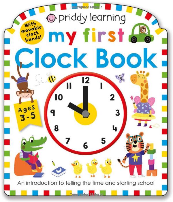 Priddy Learning: My First Clock Book: An Introduction To Telling Time And Starting School