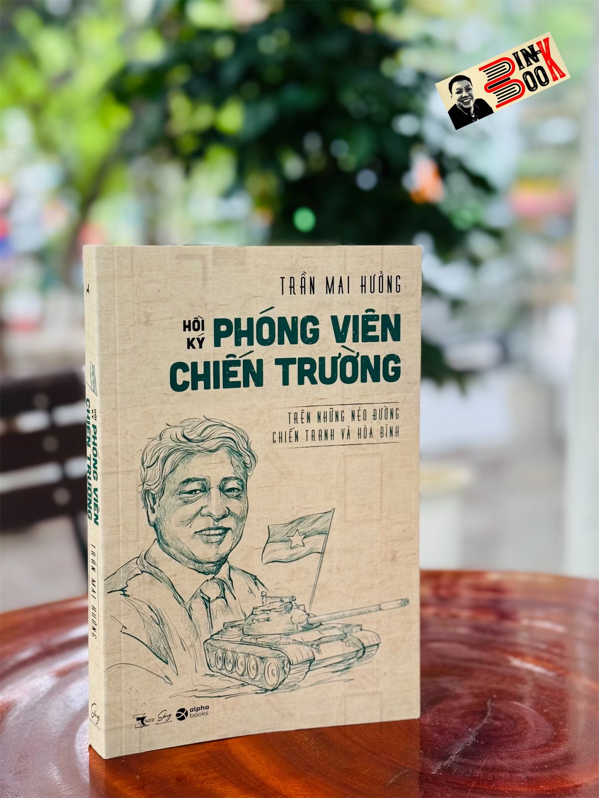 HỒI KÝ PHÓNG VIÊN CHIẾN TRƯỜNG –  Trần Mai Hương - AlphaBooks – NXB Thông Tấn