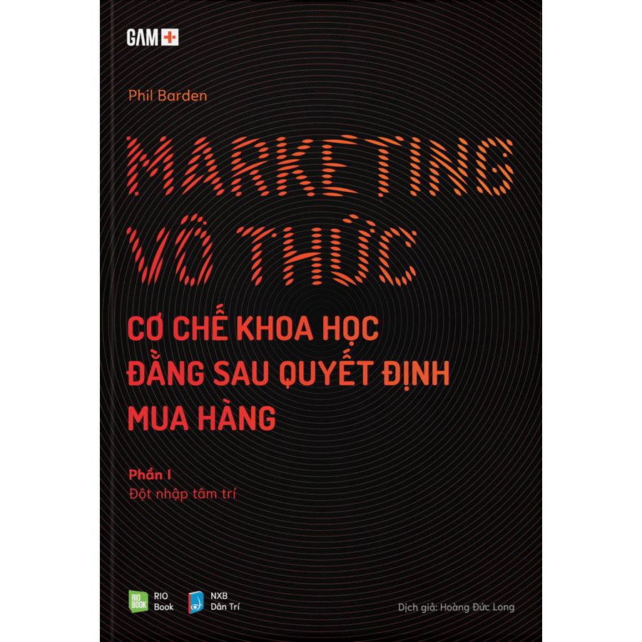 Marketing Vô Thức - Cơ Chế Khoa Học Đằng Sau Quyết Định Mua Hàng (Gồm 2 Phần)