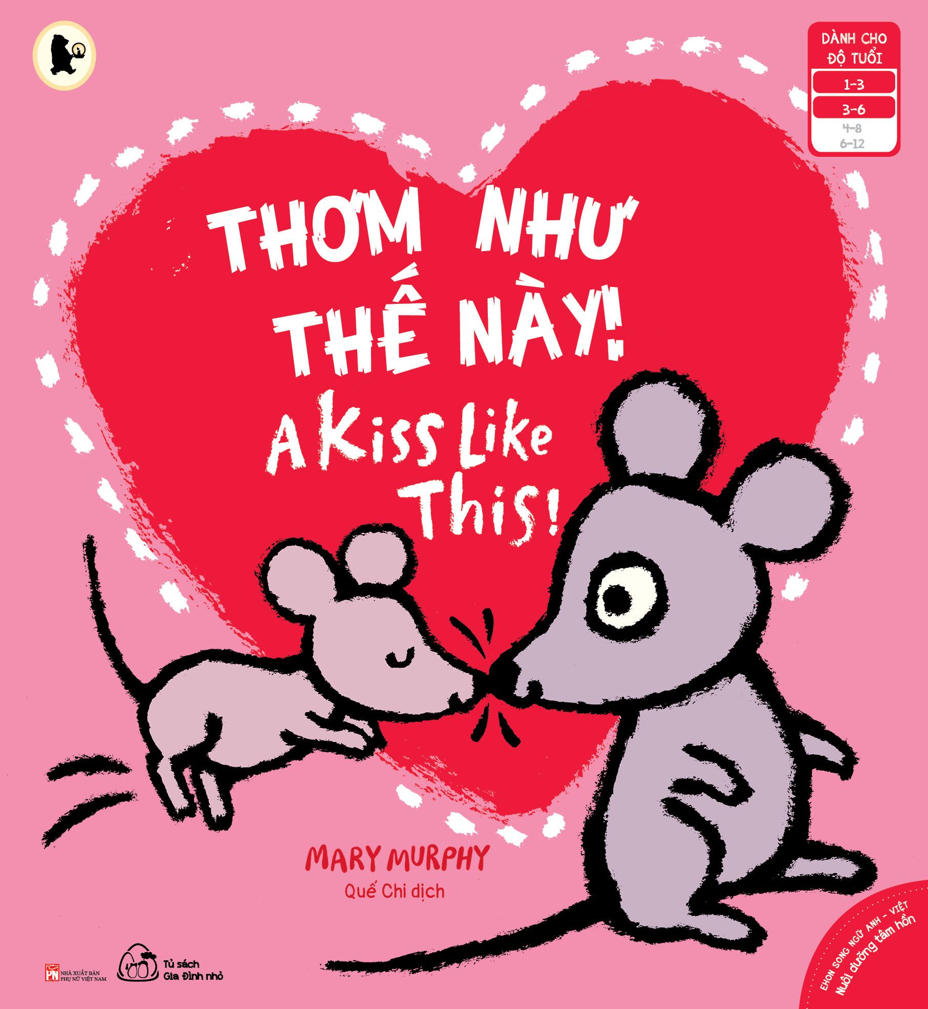 Ehon Song Ngữ Anh - Việt - Thơm Như Thế Này! - A Kiss Like This! (Từ 1 - 6 Tuổi)