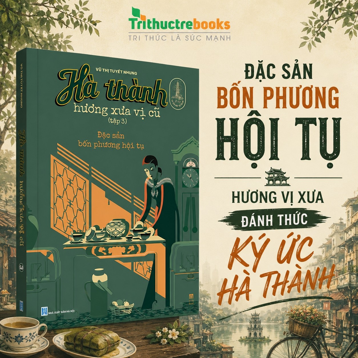 Sách - Hà Thành Hương Xưa Vị Cũ - Tập 3 - Đặc sản bốn phương hội tụ - Tác giả: Vũ Thị Tuyết Nhung