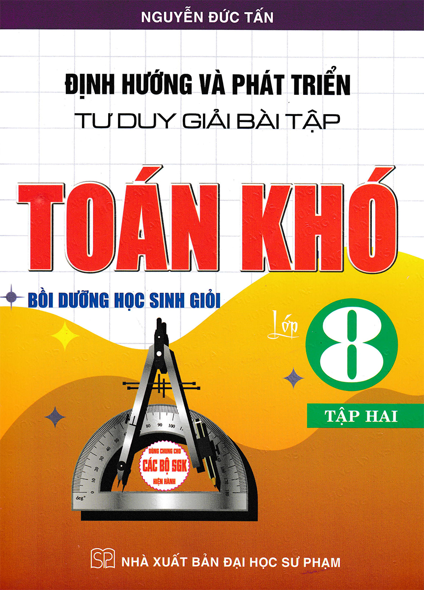 Định Hướng Và Phát Triển Tư Duy Giải Bài Tập Toán Khó Lớp 8 - Tập 2  _HA