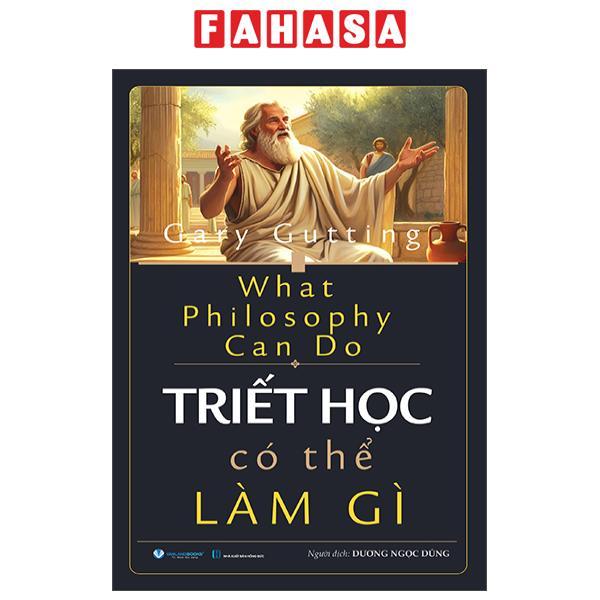 Sách - What Philosophy Can Do - Triết Học Có Thể Làm Gì