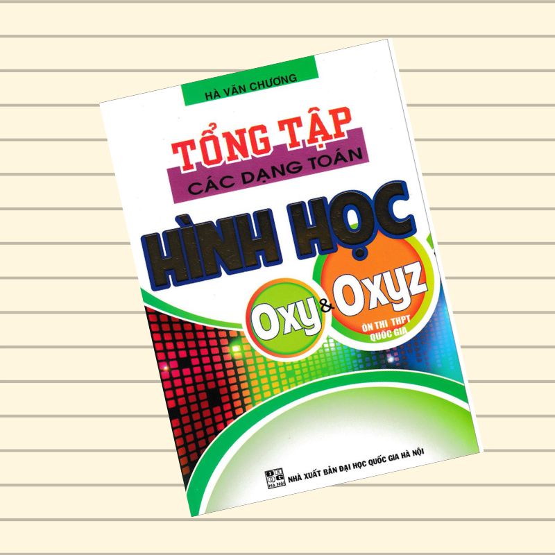 Cuốn sách Tổng Tập Các Dạng Toán Hình Học OXY & OXYZ