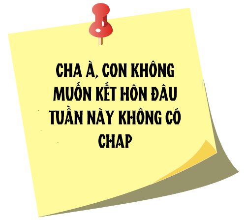 cha à, con không muốn kết hôn đâu chapter 115.5 1