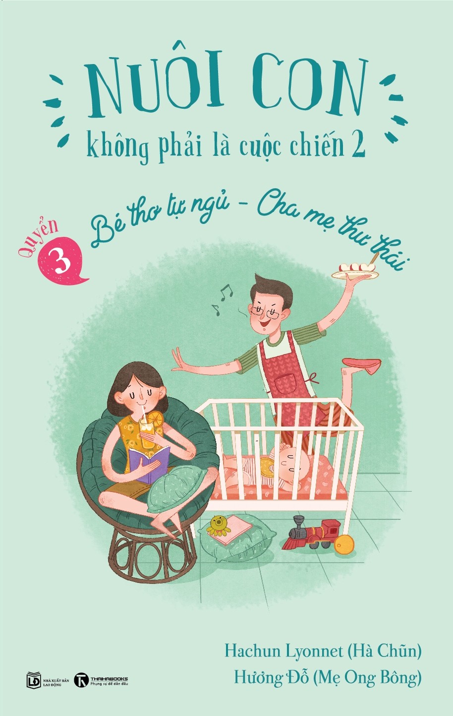 Nuôi Con Không Phải Là Cuộc Chiến 2 - Quyển 3 - Bé Thơ Tự Ngủ - Cha Mẹ Thư Thái