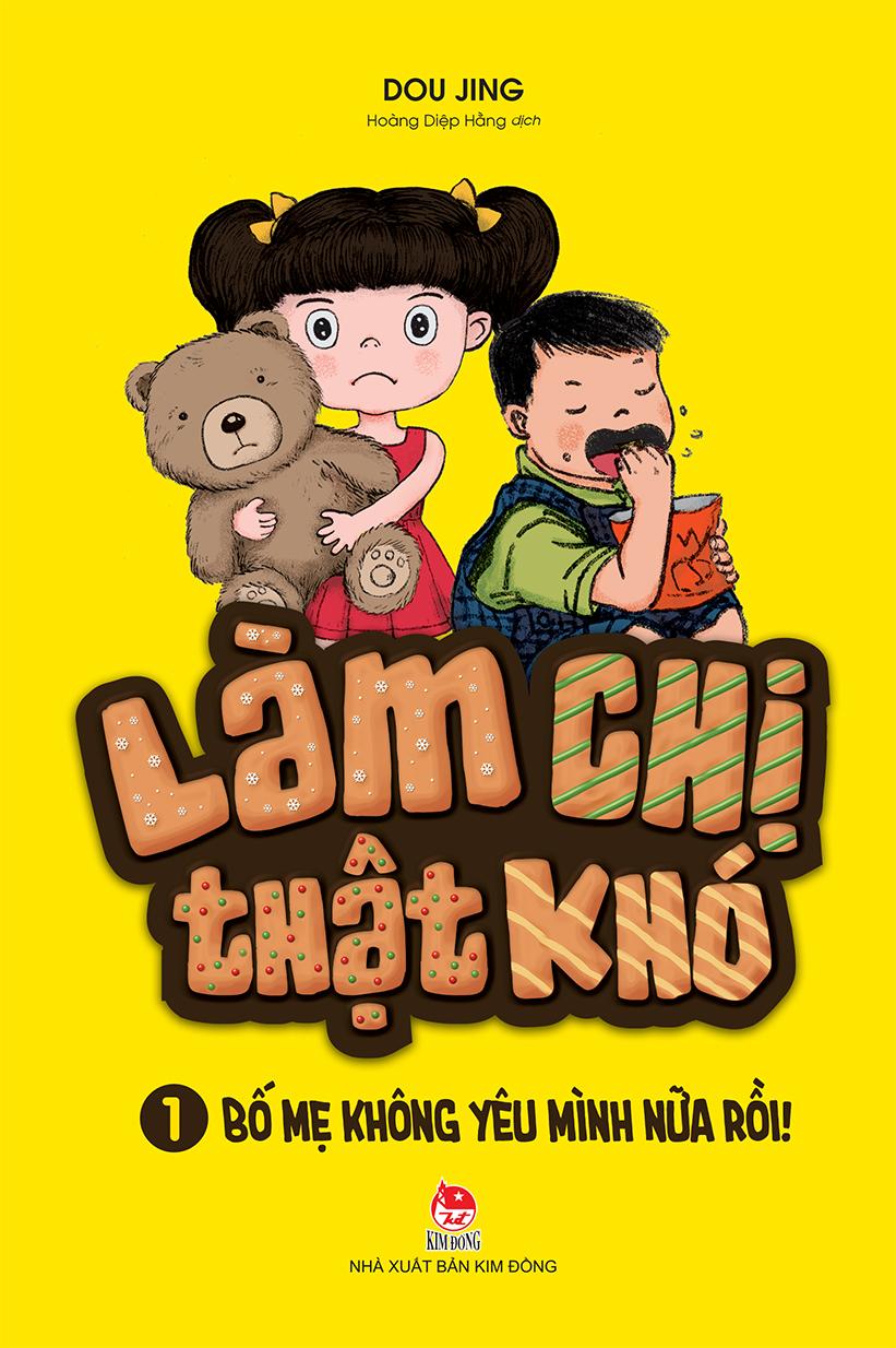 Làm Chị Thật Khó - Phần 1 Bố Mẹ Không Yêu Mình Nữa Rồi