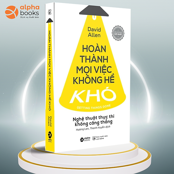 Hoàn Thành Mọi Việc Không Hề Khó - Getting Things Done (2024)