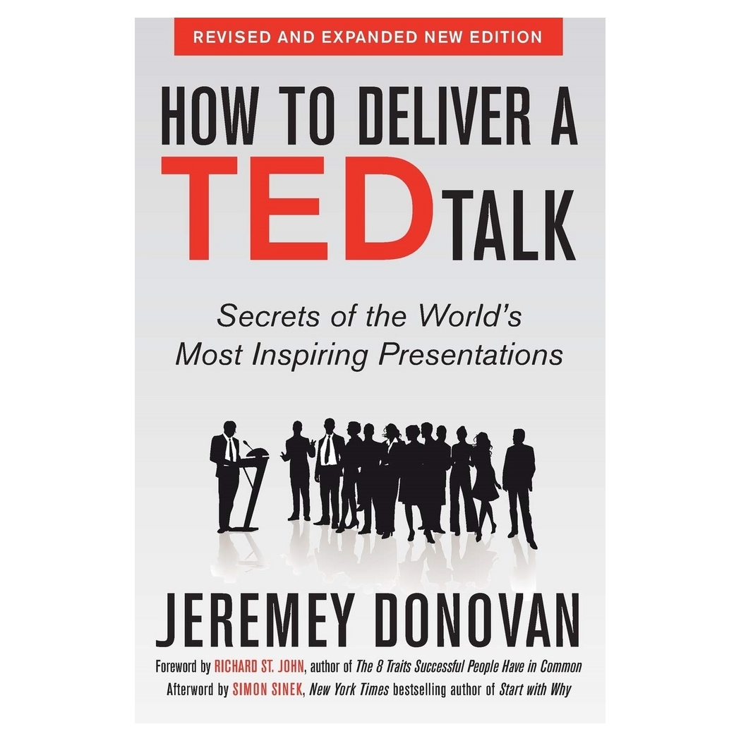 How To Deliver A Ted Talk: Secrets of the World's Most Inspiring Presentations
