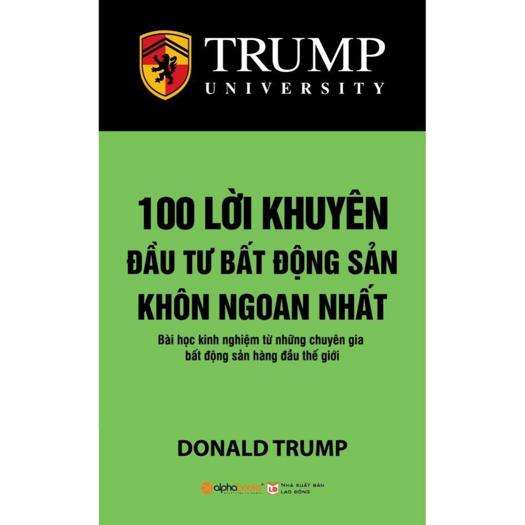 100 Lời Khuyên Đầu Tư Bất Động Sản Khôn Ngoan Nhất - Trump University (Tái Bản Mới Nhất) - Bản Quyền