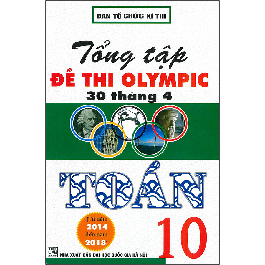 Tổng Tập Đề Thi Olympic 30 Tháng 4 Toán 10 (Từ Năm 2014 Đến Năm 2018) (Tái Bản)