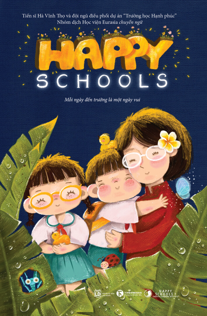 HAPPY SCHOOL – MỖI NGÀY ĐẾN TRƯỜNG LÀ MỘT NGÀY VUI-Hà Vĩnh Thọ- Nhóm dịch học viện Eurasia chuyển ngữ-Thái Hà - NXB Lao Động