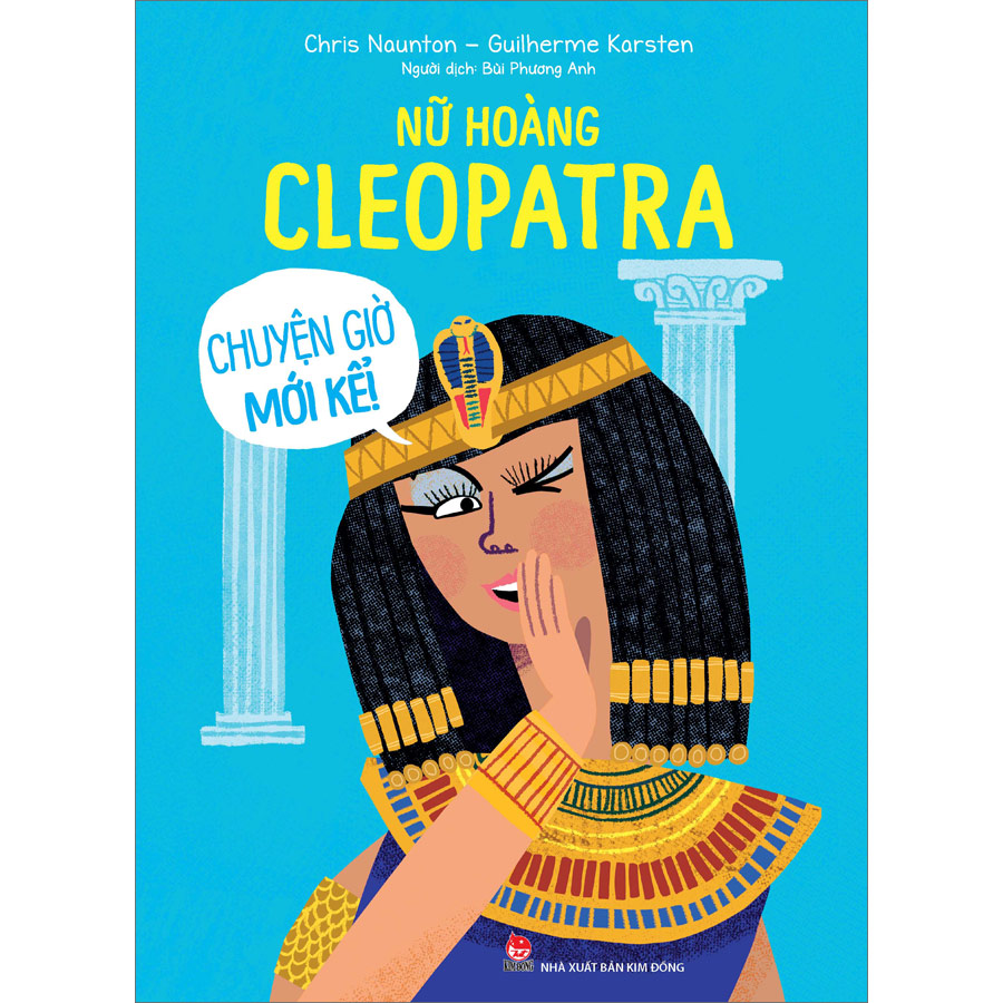 Nữ Hoàng Cleopatra - Chuyện Giờ Mới Kể