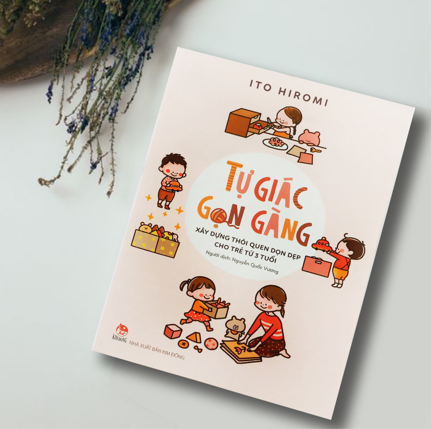Tự Giác Gọn Gàng - Xây Dựng Thói Quen Dọn Dẹp Cho Trẻ Từ 3 Tuổi