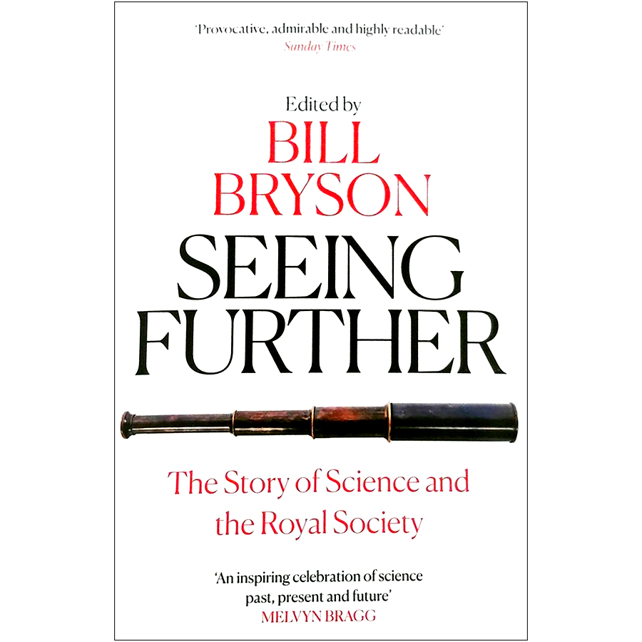 Seeing Further: The Story of Science and the Royal Society (Edited by  Bill Bryson)