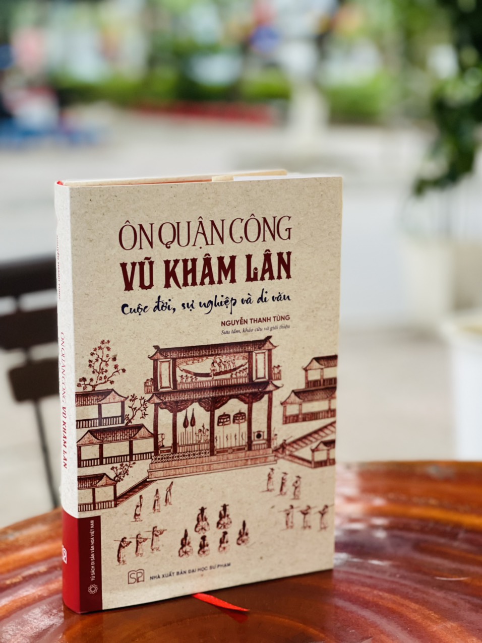 (Bìa cứng) ÔN QUẬN CÔNG VŨ KHÂM LÂN: Cuộc đời, sự nghiệp và di văn – Nguyễn Thanh Tùng  biên soạn – NXB ĐH Sư phạm