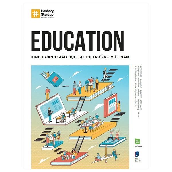 Hashtag #5 - Education - Kinh Doanh Giáo Dục Tại Thị Trường Việt Nam