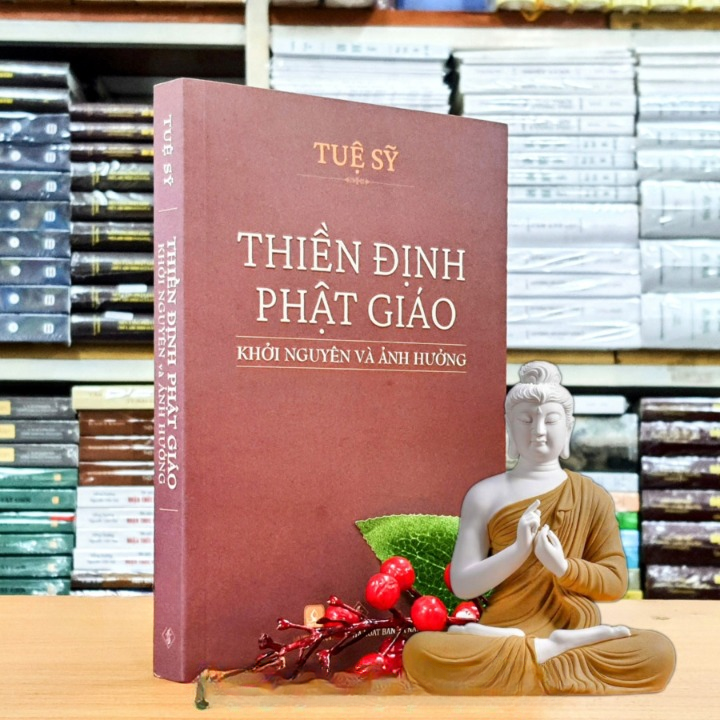 Thiền Định Phật Giáo - Khởi Nguyên Và Ảnh Hưởng (Tb 2024)