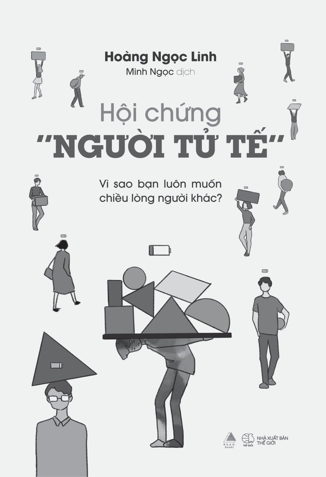 Hội Chứng “Người Tử Tế” - Vì Sao Bạn Luôn Muốn Chiều Lòng Người Khác