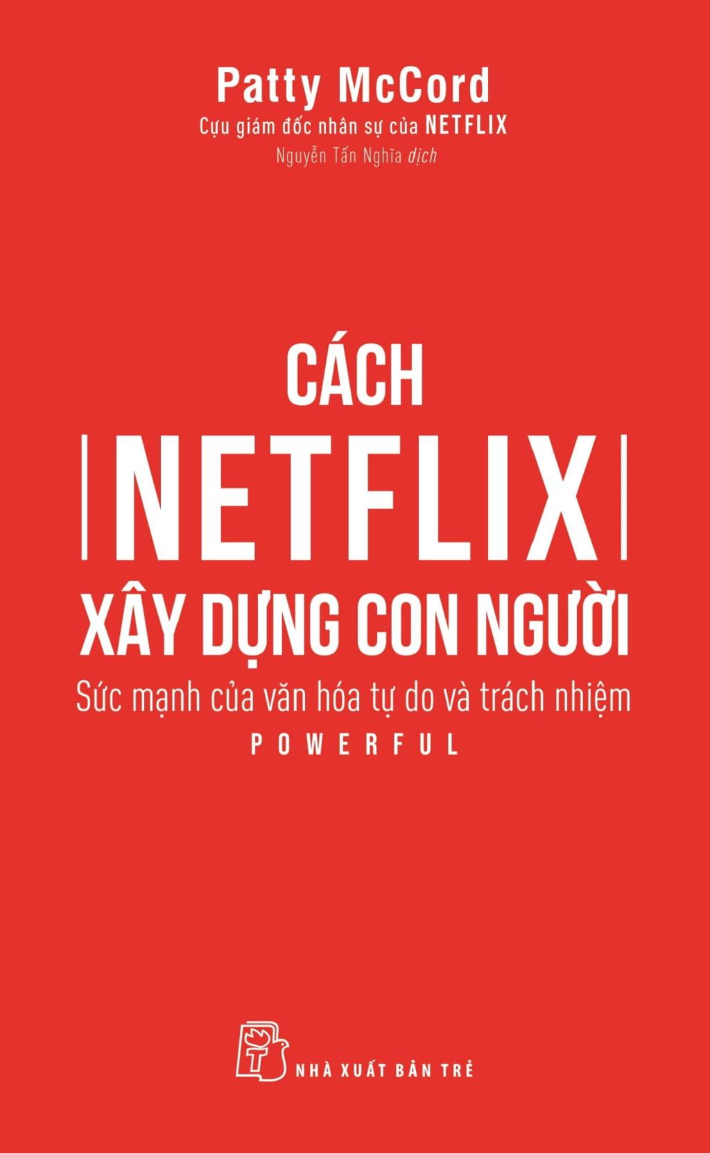 Sách Cách Netflix Xây Dựng Con Người: Sức Mạnh Của Văn Hóa Tự Do Và Trách Nhiệm