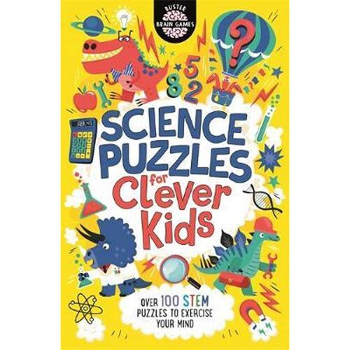 Science Puzzles For Clever Kids (R) : Over 100 STEM Puzzles To Exercise Your Mind