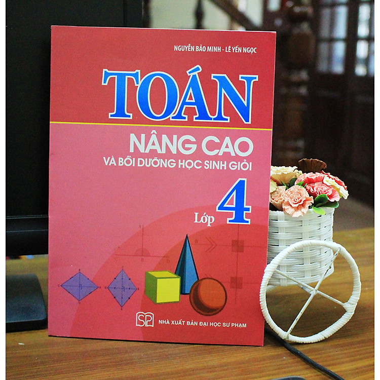Sách: Toán Nâng Cao & Bồi Dưỡng Học Sinh Giỏi Lớp 4