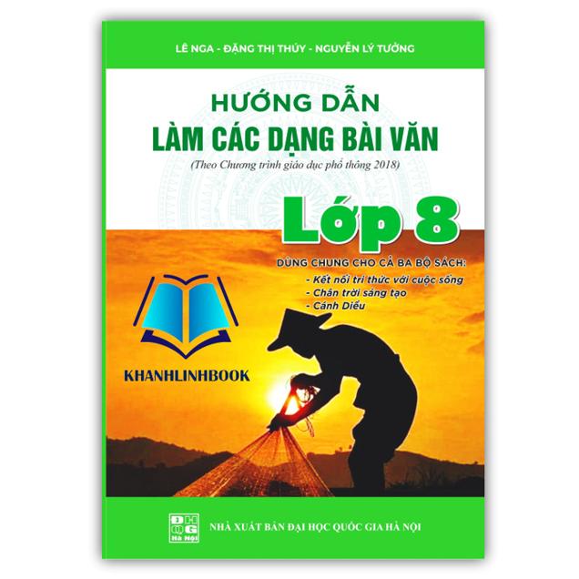 Sách - Hướng dẫn làm các dạng bài văn lớp 8 - ( theo chương trình giáo dục phổ thông 2018 )