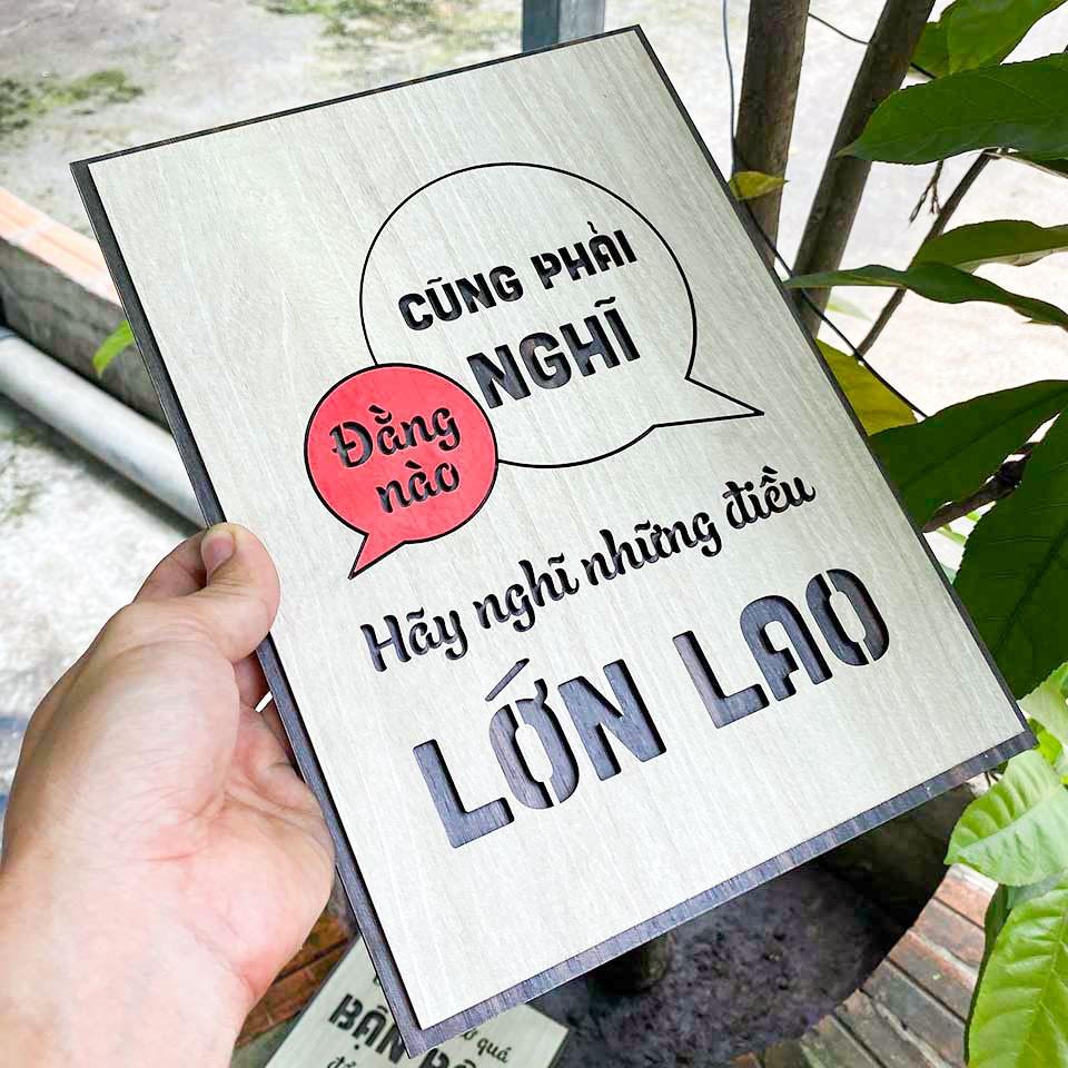 Tranh tạo động lực gỗ TBIG069 -Đằng nào cũng phải nghĩ hãy nghĩ những điều lớn lao