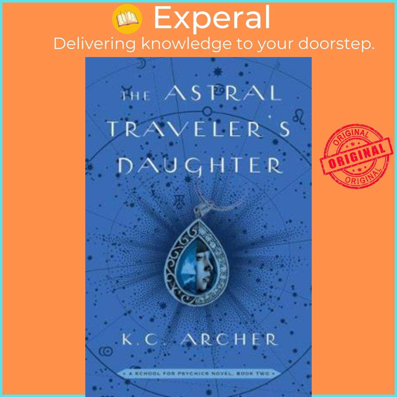 Sách - The Astral Traveler's Daughter : A School for Psychics Novel, Book Two by K.C. Archer