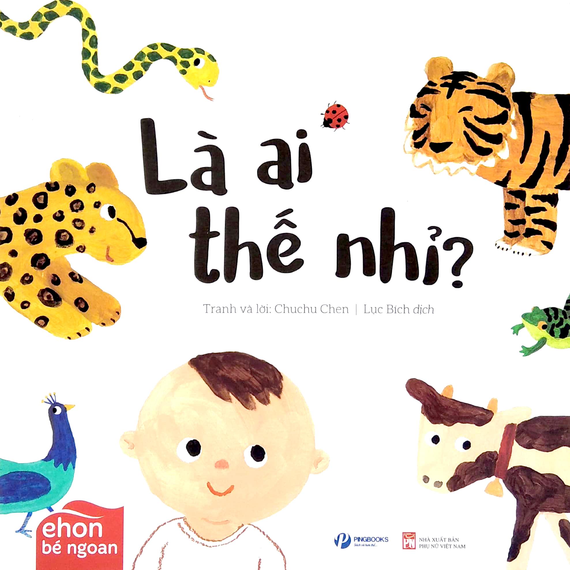 Ehon Bé Ngoan - Là Ai Thế Nhỉ: Là Ai Thế Nhỉ?