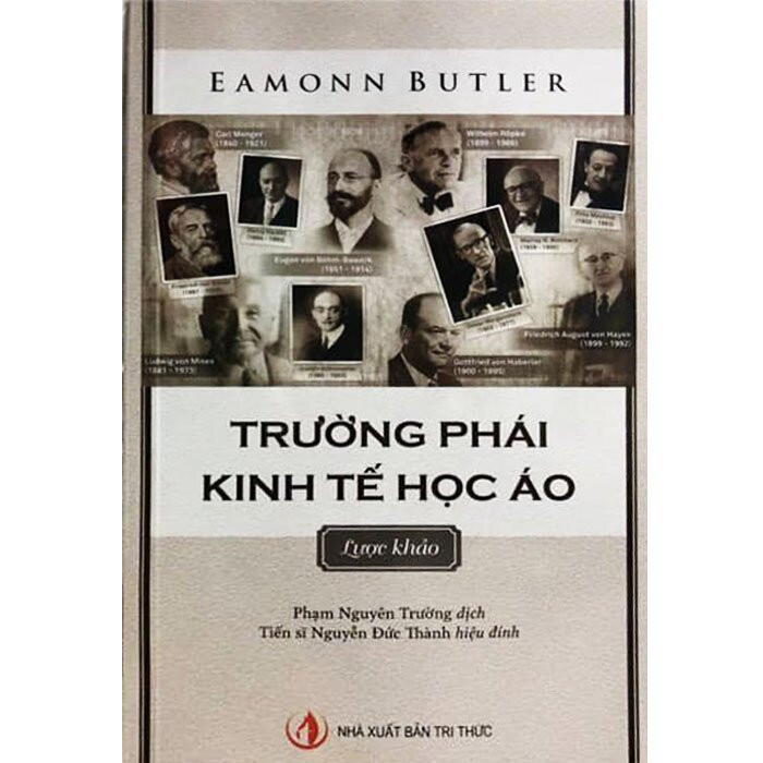 Trường Phái Kinh Tế Học Áo - Eamonn Butler -  Phạm Nguyên Trường dịch - PGS TS. Nguyễn Đức Thành hiệu đính - (bìa mềm)