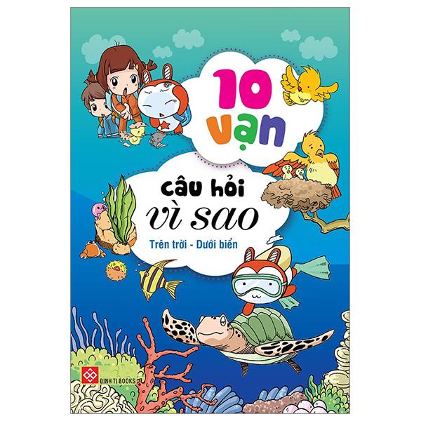 Bộ Sách 10 Vạn Câu Hỏi Vì Sao 1 – Trên Trời – Dưới Biển Bộ 4 Cuốn
